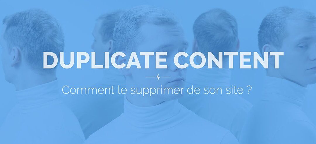 Duplicate content, comment le supprimer d’un site en 5 min ?