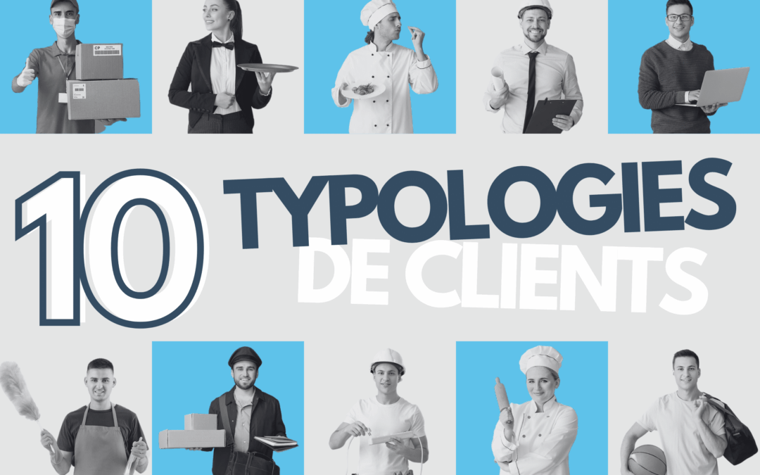Typologie client : 10 profils de clients à connaître pour les convaincre