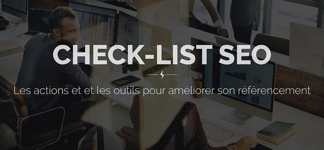 La check-list SEO et les outils pour améliorer son référencement naturel